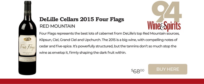 Delille Cellars 2015 Red Mountain Four Flags Cabernet Sauvignon 94. Buy Now!