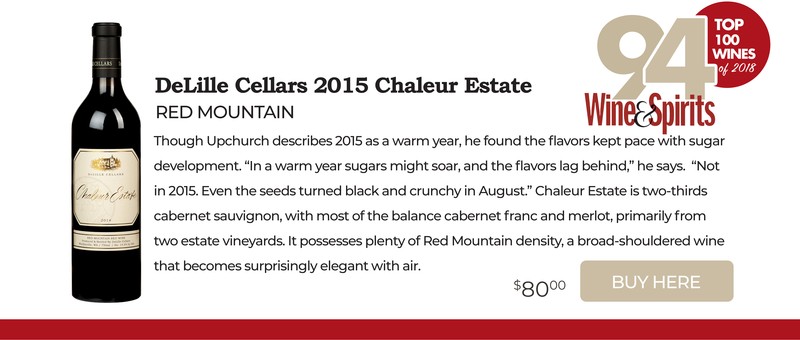 Delille Cellars 2015 Red Mountain Chaleur Estate 94. Buy Now!